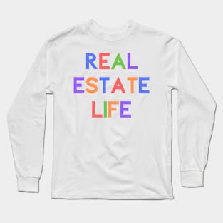 REAL ESTATE LIFE Long Sleeve T-Shirt